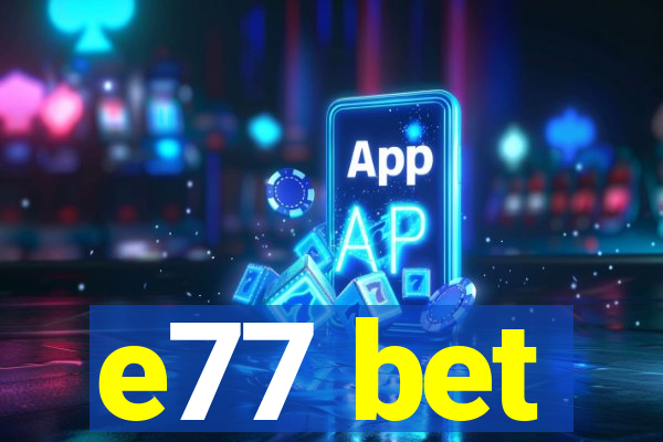 e77 bet